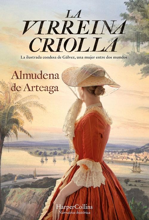 La virreina criolla "La ilustrada condesa de Gálvez, una mujer entre dos mundos"