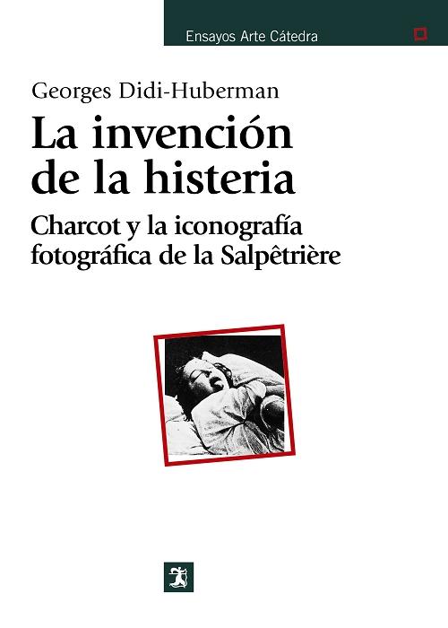 La invención de la histeria "Charcot y la iconografía fotográfica de La Salpêtrière"