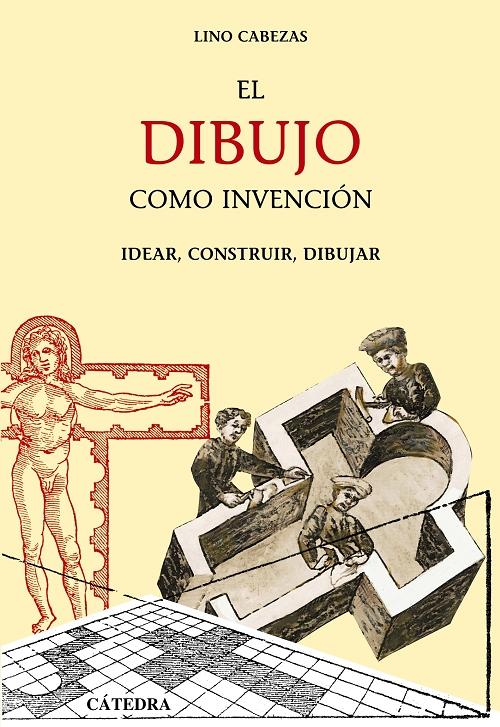 El dibujo como invención. "Idear, construir, dibujar".