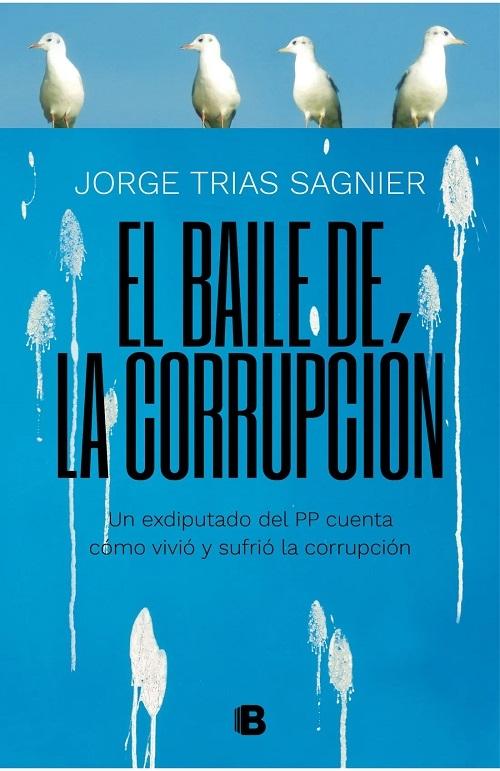El baile de la corrupción "Un exdiputado del PP cuenta cómo vivió y sufrió la corrupción"