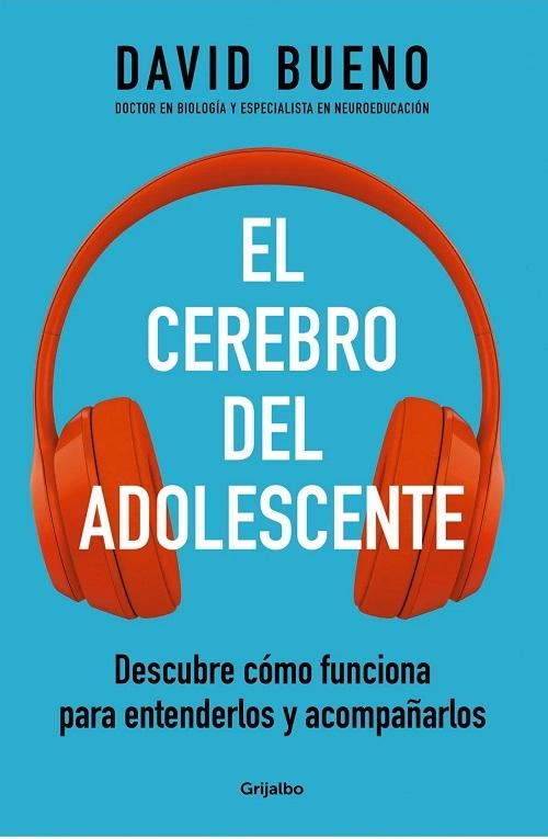 El cerebro del adolescente "Descubre cómo funciona para entenderlos y acompañarlos"