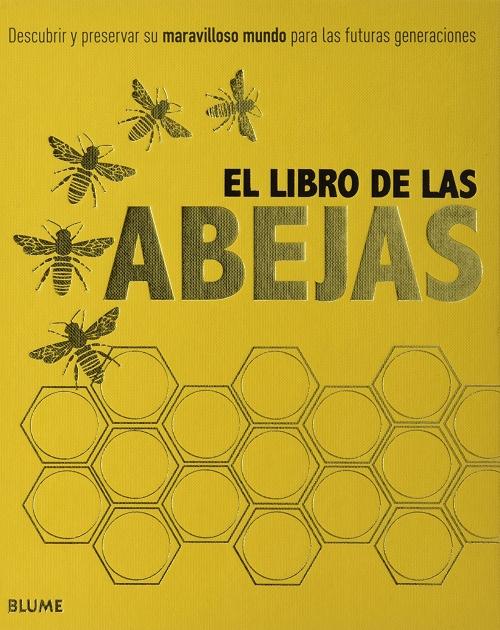 El libro de las abejas "Descubrir y preservar su maravilloso mundo para las futuras generaciones"