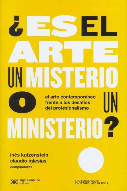 ¿Es el arte un misterio o un ministerio? "El arte contemporáneo frente a los desafíos del profesionalismo"