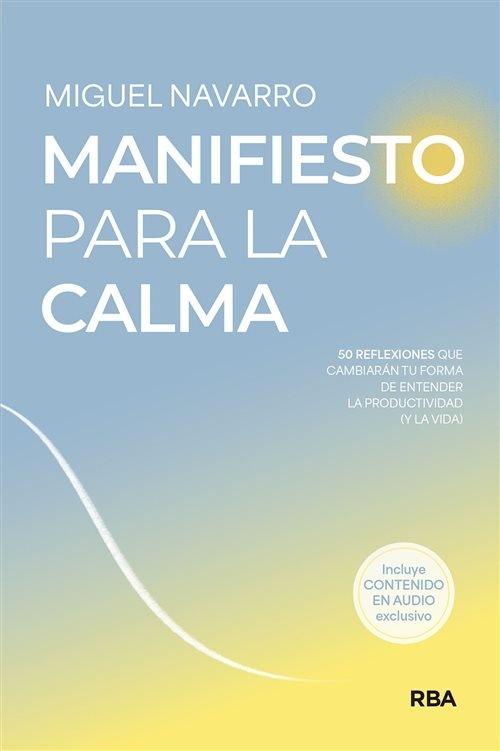Manifiesto para la calma "50 reflexiones que cambiarán tu forma de entender la productividad (y la vida)"
