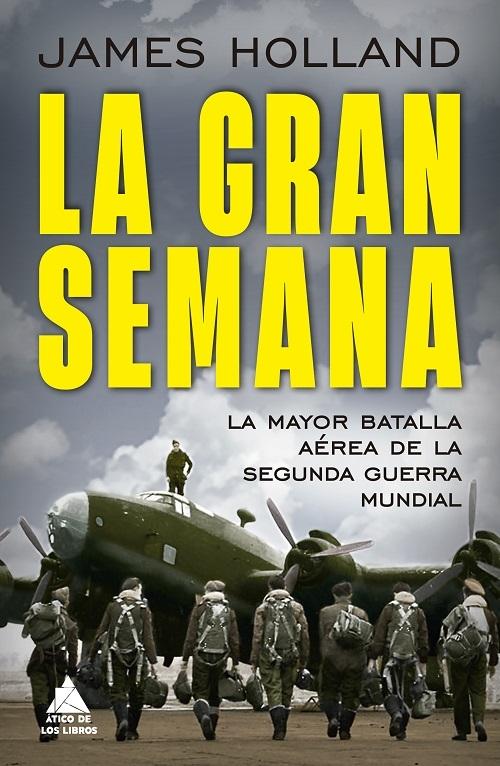 La Gran Semana "La mayor batalla aérea de la Segunda Guerra Mundial"