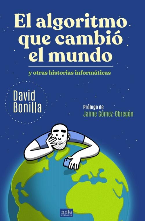 El algoritmo que cambió el mundo "Y otras historias informáticas"