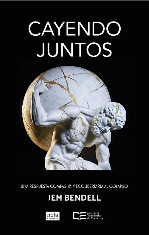 Cayendo juntos "Una respuesta compasiva y ecolibertaria al colapso"