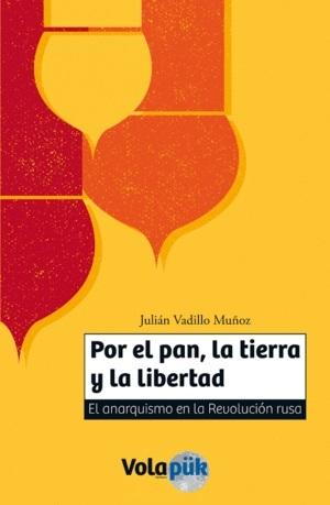 Por el pan, la tierra y la libertad "El anarquismo en la Revolución rusa".