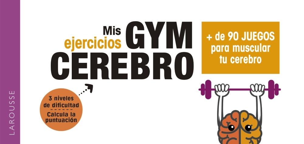 Gym. Cerebro "(+ de 90 juegos para muscular tu cerebro) (Mis ejercicios)"