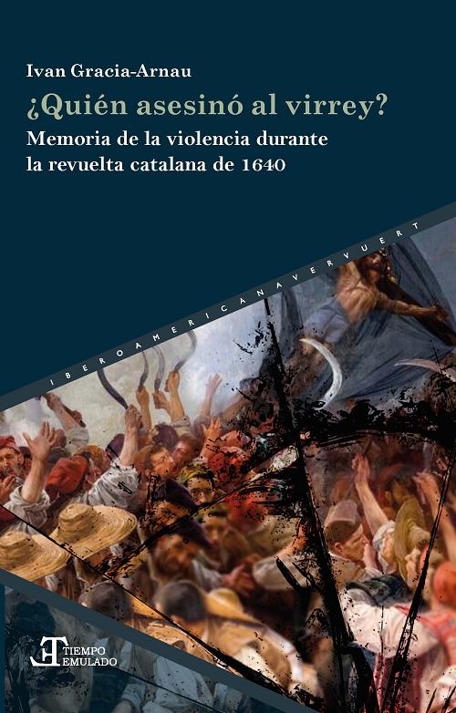¿Quién asesinó al Virrey? "Memoria de la violencia durante la revuelta catalana de 1640".