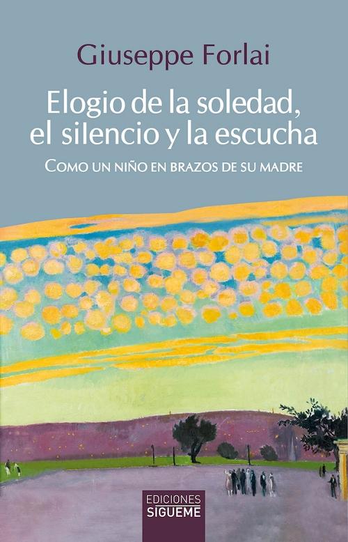 Elogio de la soledad, el silencio y la escucha "Como un niño en brazos de su madre"