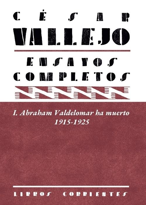 Ensayos completos - I "Abraham Valdelomar ha muerto, 1915-1925"