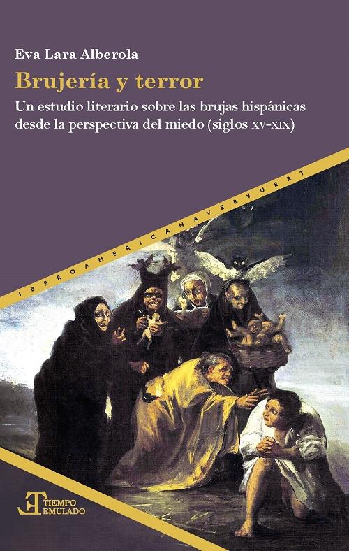 Brujería y terror "Un estudio literario sobre las brujas hispánicas desde la perspectiva del miedo (siglos XV-XIX)"