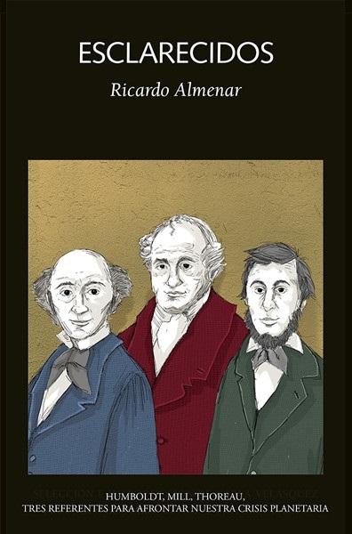 Esclarecidos "Humboldt, Mill, Thoreau: tres referentes para afrontar nuestra crisis planetaria"