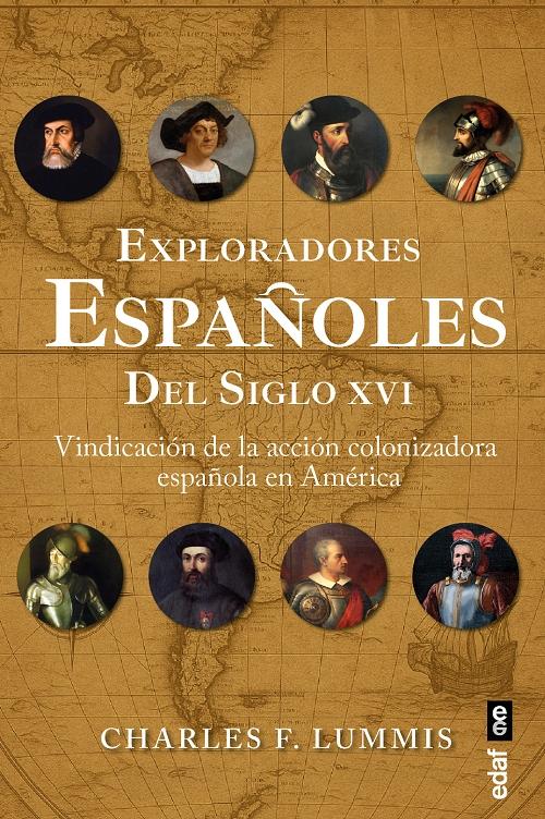 Exploradores españoles del siglo XVI "Vindicación de la acción colonizadora española en América"