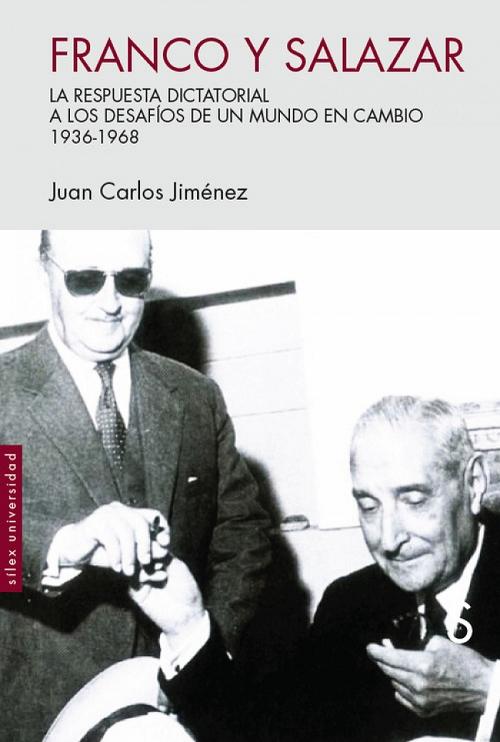Franco y Salazar "La respuesta dictatorial a los desafíos de un mundo en cambio 1936-1968"