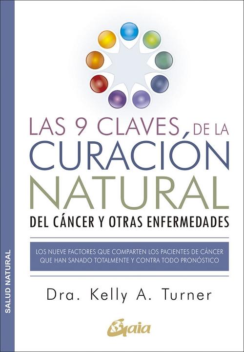 Las 9 claves de la curación natural del cáncer y otras enfermedades "Los nueve factores que comparten los pacientes de cáncer que han sanado totalmente y..."