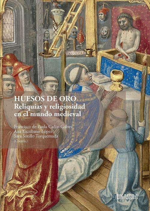 Huesos de oro "Reliquias y religiosidad en el mundo medieval"