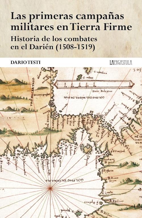 Las primeras campañas militares en Tierra Firme "Historia de los combates en el Darién (1508-1519)"