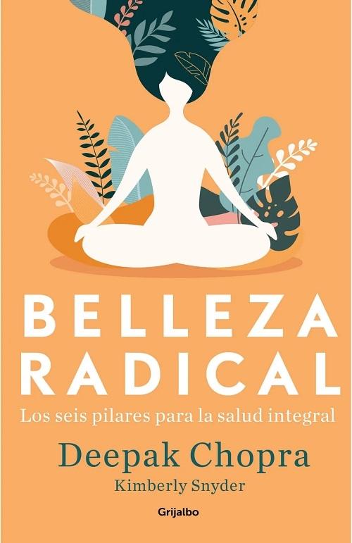 Belleza radical "Los seis pilares para la salud integral"