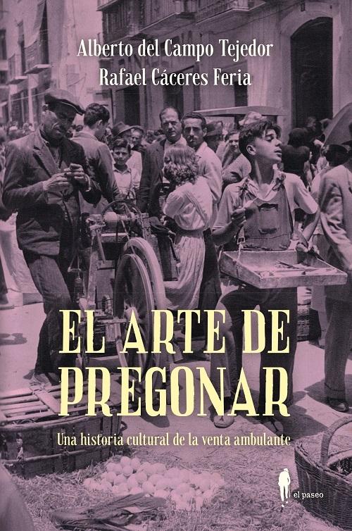 El arte de pregonar "Una historia cultural de la venta ambulante"