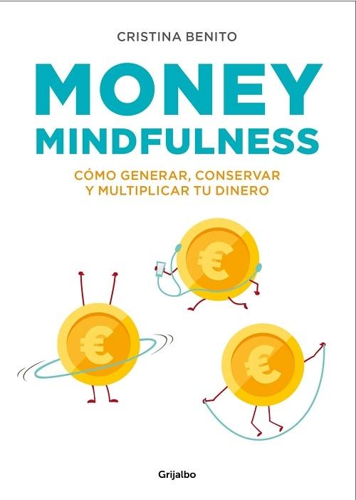 Money Mindfulness "Cómo generar, conservar y multiplicar tu dinero"