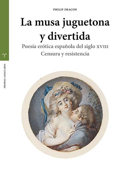 La musa juguetona y divertida "Poesía erótica española del siglo XVIII. Censura y resistencia"