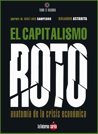 El capitalismo roto "Anatomía de la crisis económica"