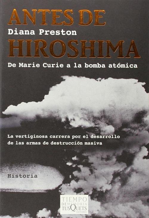 Antes de Hiroshima "De Marie Curie a la bomba atómica"