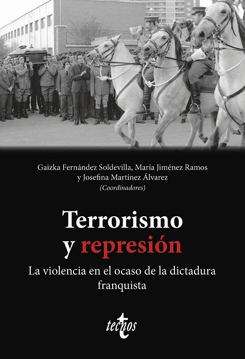 Terrorismo y represión "La violencia en el ocaso de la dictadura franquista"