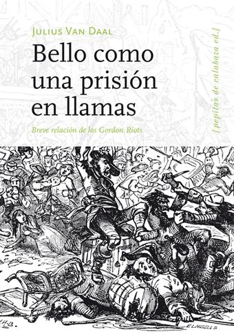 Bello como una prisión en llamas "Breve relación de los Gordon Riots"