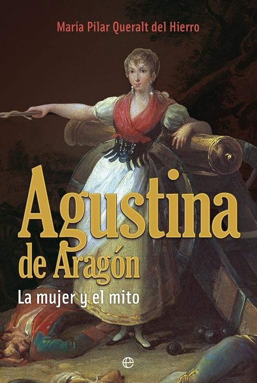 Agustina de Aragón "La mujer y el mito"