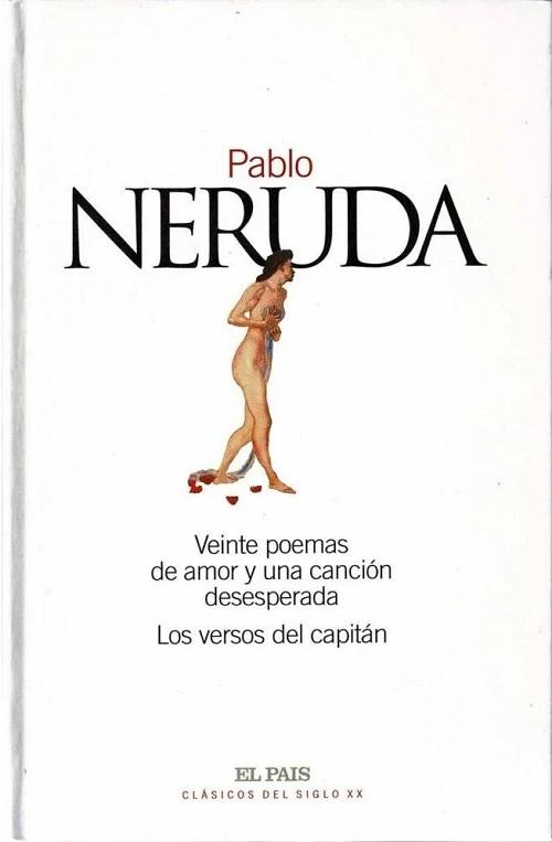 Veinte poemas de amor y una canción desesperada / Los versos del capitán "(Clásicos del siglo XX - 1)"
