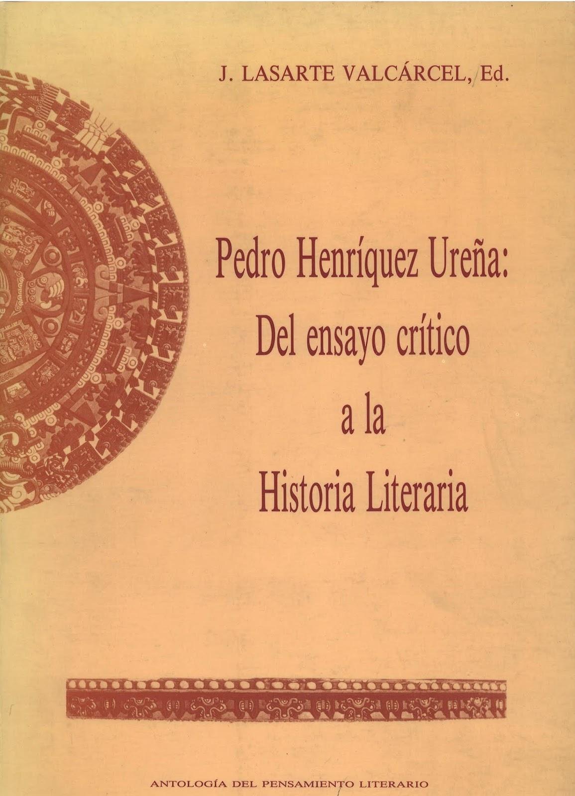 Pedro Henríquez Ureña: Del ensayo crítico a la Historia Literaria