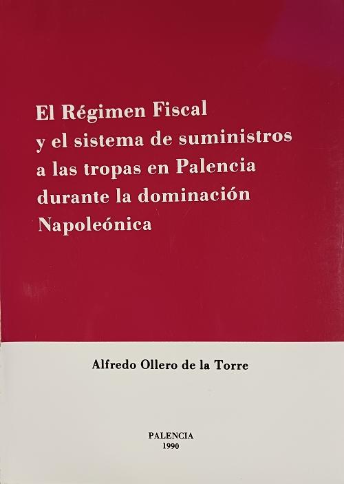 El Régimen Fiscal y el sistema de suministros a las tropas en Palencia durante la dominación napoleónica