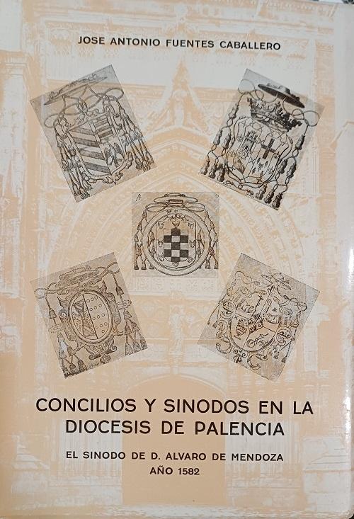 Concilios y Sínodos en la diócesis de Palencia "El Sínodo de D. Álvaro de Mendoza. Año 1582"