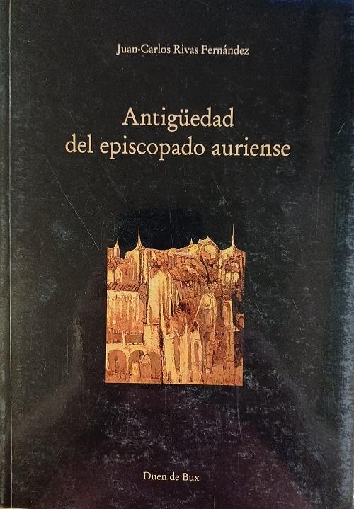 Consideraciones sobre la antigüedad del episcopado auriense y la génesis de su diócesis "El rol del <Parochiale Suevum> y otras cuestiones"