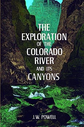 The Exploration of the Colorado River and its Canyons.