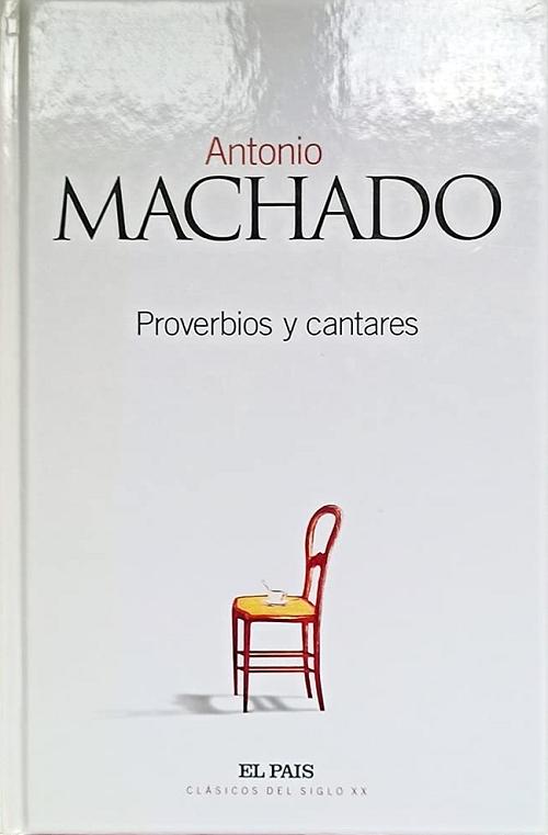 Proverbios y cantares "(Antonio Machado) (Clásicos del siglo XX [2003] - 1)"
