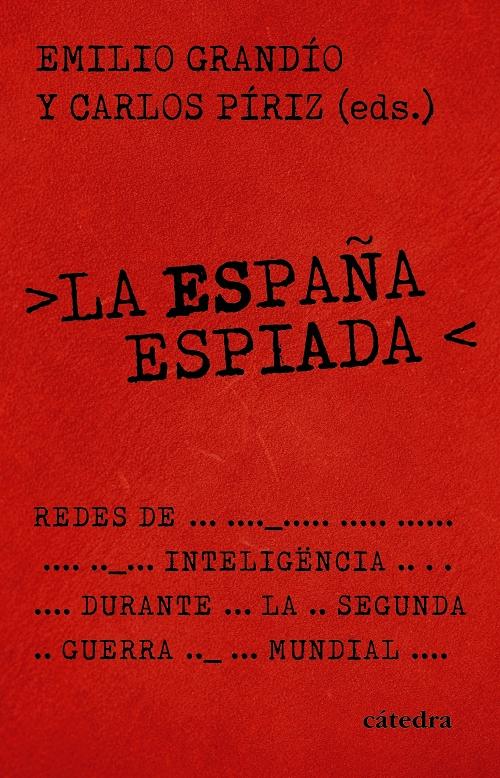 La España espiada "Redes de inteligencia durante la Segunda Guerra Mundial"