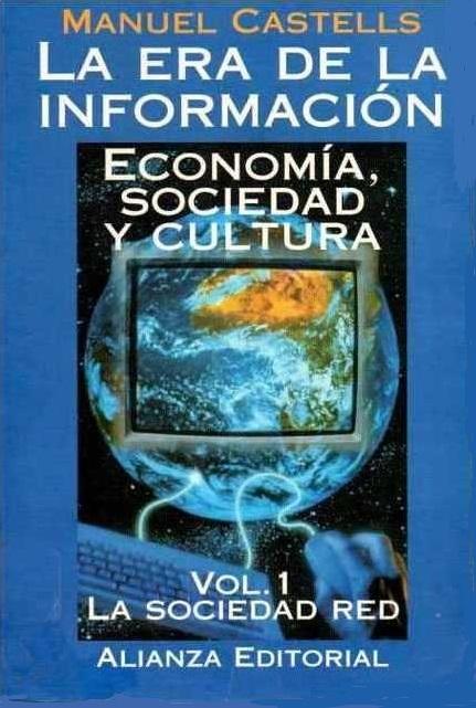La era de la información - Vol. 1: La sociedad red "Economía, sociedad y cultura"