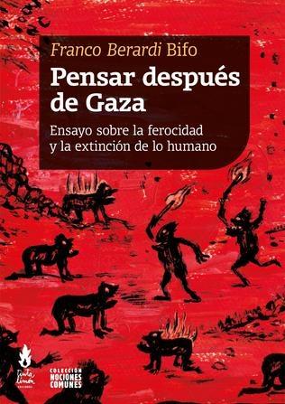 Pensar después de Gaza "Ensayo sobre la ferocidad y la extinción de lo humano"