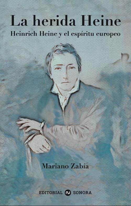La herida Heine "Heinrich Heine y el espíritu europeo"