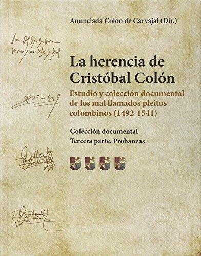 La herencia de Cristóbal Colón (4 Tomos) "Estudio y colección documental de los mal llamados pleitos colombinos (1492-1541)"