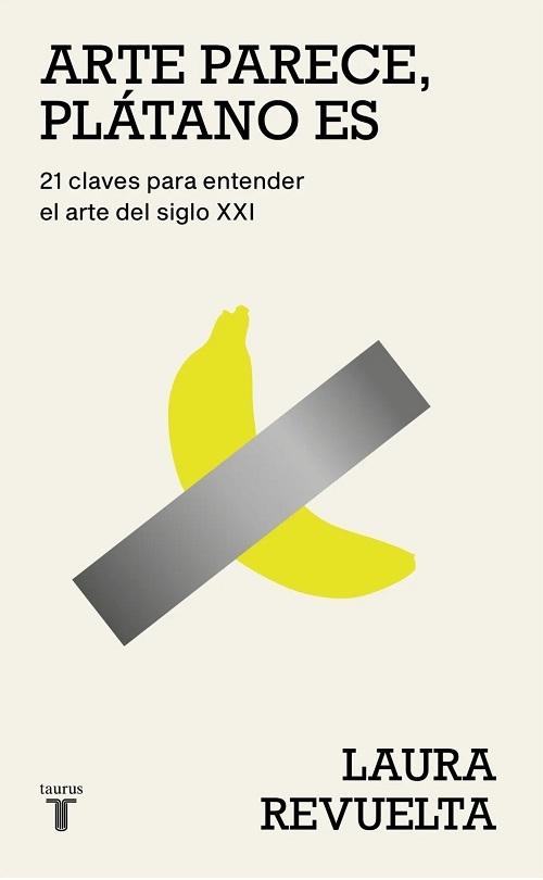 Arte parece, plátano es "21 claves para entender el arte del siglo XXI"