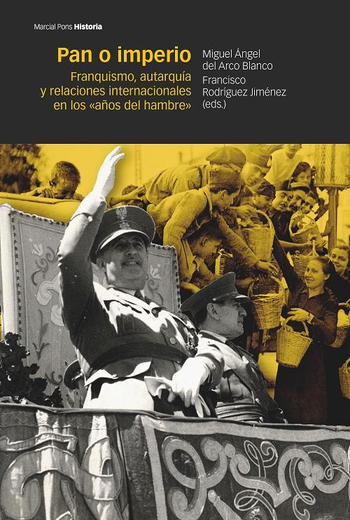 Pan o imperio "Franquismo, autarquía y relaciones internacionales en los <años del hambre>"