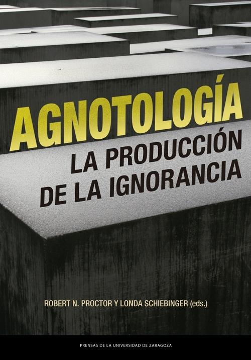 Agnotología "La producción de la ignorancia"