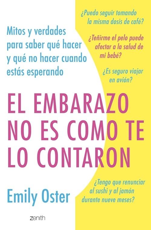 El embarazo no es como te lo contaron "Mitos y verdades para saber qué hacer y qué no hacer cuando estás esperando"