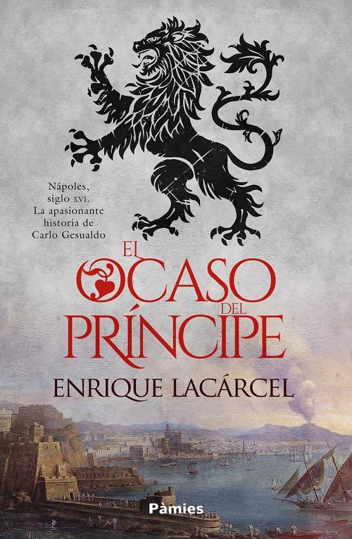 El ocaso del príncipe "Nápoles, siglo XVI. La apasionante historia de Carlo Gesualdo"