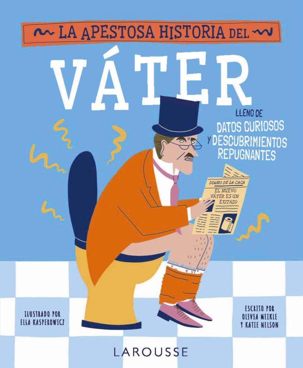 La apestosa historia del váter "Lleno de datos curiosos y descubrimientos repugnantes"